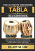 The Ultimate Beginners Tabla Handbook: Master The Rhythms Of Indian Percussion: 