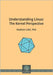 Understanding Linux: The Kernel Perspective by Likic, Vladimir