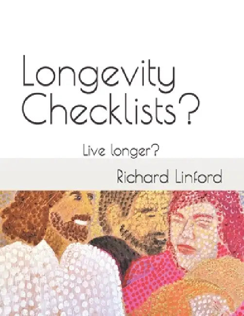 Longevity Checklists?: How to Live longer? by Richard W. Linford