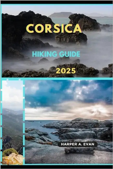 Corsica Hiking Guide 2025 by A. Evan, Harper