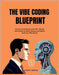 The vibe coding Blueprint: Harness AI Assistants Like GPT, Claude, and Copilot to Build, Debug, and Deploy Software Effortlessly by Benitez, Jason K.