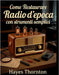 Come Restaurare Radio d'Epoca con Strumenti Semplici: L'approccio pratico per diagnosticare e riparare ricevitori classici AM/FM e a onde corte by Thornton, Hayes
