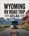 Wyoming RV Road Trip Atlas 2025-2026: Complete Guide with Detailed Maps to Scenic Routes, Campgrounds, National Parks & Hidden Gems - Perfect for RVer by Setta, Jet