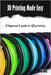 3D Printing Made Easy: A beginner's guide to 3D Printing; Filament, Fixes & Finding Community by Raatz, Mj