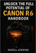 Unlocking The Full Potential Of Canon R6 Handbook: Your Go-to Guide for Taking Beautiful Photos and Cinematic Videos by Faith A. Adewusi