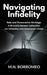 Navigating Infidelity: Raw and Provocative Writings: A Brutally Honest Collection on Infidelity and Emotional Chaos by M. N. Borromeo