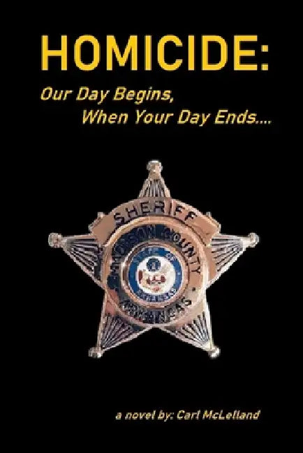 Homicide: Our Day Begins, When Your Day Ends by Carl McLelland