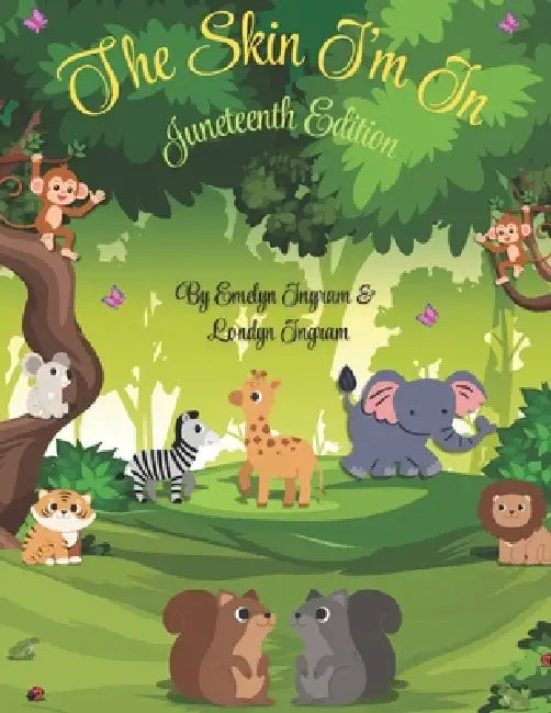 The Skin I'm In: Juneteenth Edition by Emelyn La'raine Ingram, Londyn Janai Ingram, Jr. Ingram Richard