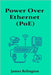 Power Over Ethernet (PoE): Theory, Design, and Best Practices by Relington, James