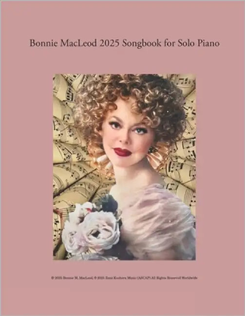 Bonnie MacLeod 2025 Songbook for Solo Piano by MacLeod, Bonnie