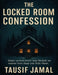 The Locked Room Confession by Tausif Jamal