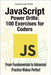 JavaScript Power Drills: 100 Exercises for Coders: From Fundamentals to Advanced - Practice Makes Perfect by Svekis, Laurence Lars