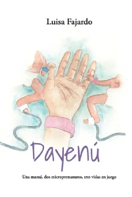 Dayenú: Una mamá, dos microprematuros, tres vidas en juego by Luisa Fajardo