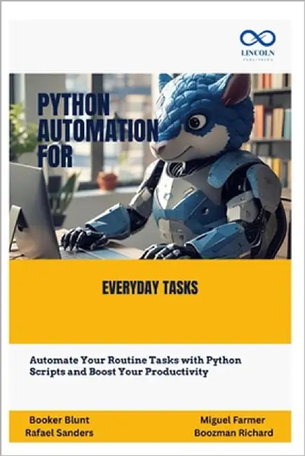 Python Automation for Everyday Tasks: Automate Your Routine Tasks with Python Scripts and Boost Your Productivity by Sanders, Rafael