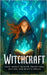 Witchcraft: Love, Money, Health, Protection, Success, and Beauty Spells by Brothers, VC