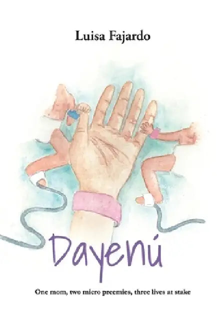 Dayenu: One mom, two micro preemies, three lives at stake by Luisa Fajardo