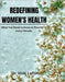 Redefining Women's Health: What You Need to Know To Flourish In Every Decades by Loftin, Vicki