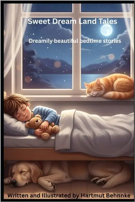 Sweet Dream Land Tales: Dreamily beautiful bedtime stories by Behnke, Hartmut