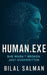 Human.exe: A Mind Rewritten by Bilal Salman