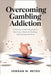 Overcoming Gambling Addiction: A Proven 12-Step Program for Recovery, Financial Healing, and Lasting Freedom by Reyes, Jordan M.