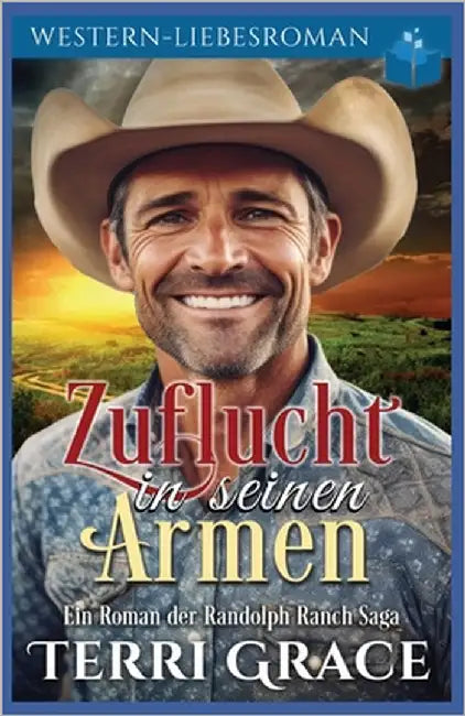Zuflucht in seinen Armen: Western-Liebsroman by Grace, Terri