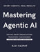 Mastering Agentic AI: Agentic AI Unleashed in the Workplace The Power of Agentic AI for Leaders Agentic AI: Driving Smart Organizations Building Intel by Ravi Rajput