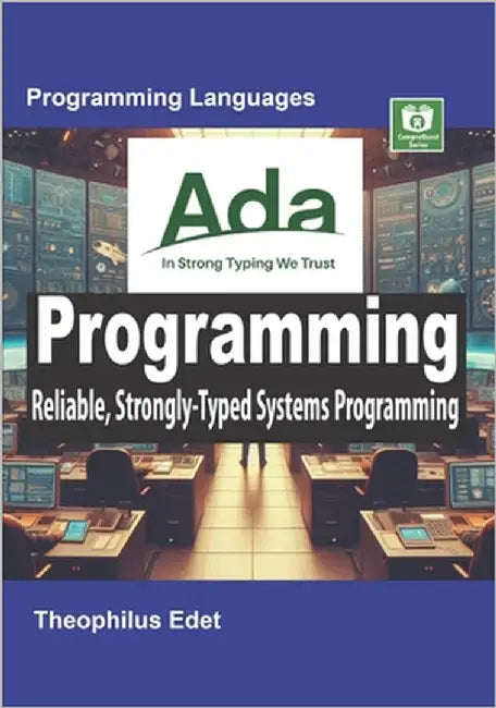 Ada Programming: Reliable, Strongly-Typed Systems Programming by Edet, Theophilus