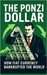 The Ponzi Dollar: How Fiat Currency Bankrupted the World: A hard-hitting, expertly researched autopsy of the global financial system built on illusion by Publishing, Southerland