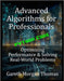 Advanced Algorithms for Professionals: Optimizing Performance & Solving Real-World Problems by Thomas, Gareth