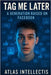 Tag Me Later: A Generation Raised on Facebook by Intellectis, Atlas