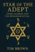 Star of the Adept: Inner Alchemy and the Hexagram Ritual by Tim Brown