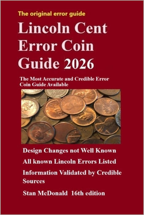 Lincoln Cent Error Coin Guide 2026: The Most Accurate and Credible Error Coin Guide Available by Stan McDonald