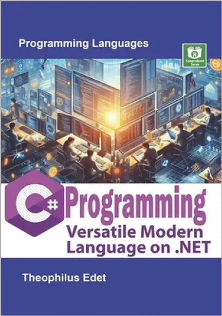 C# Programming: Versatile Modern Language on .NET by Edet, Theophilus