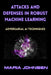 Attacks and Defenses in Robust Machine Learning: Adversarial AI Techniques by Maria Johnsen