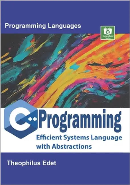 C++ Programming: Efficient Systems Language with Abstractions by Edet, Theophilus