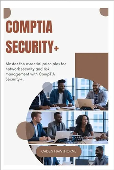 CompTIA Network]: Gain foundational networking skills and prepare for the CompTIA Network+ certification by Hawthorne, Caden