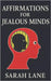 Affirmations for Jealous Minds: Transform Envy into Empowerment with Daily Affirmations for Self-Worth, Trust, and Inner Peace by Lane, Sarah