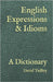 English Expressions & Idioms: A Dictionary by Tuffley, David