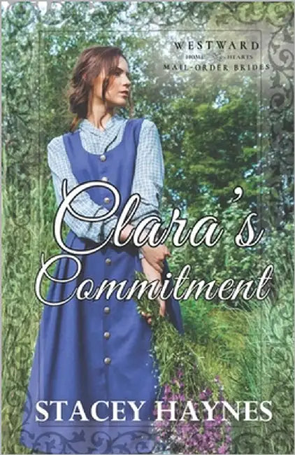 Clara's Commitment: Westward Home and Hearts Mail-Order Brides Book 58 by Higgins, Marie