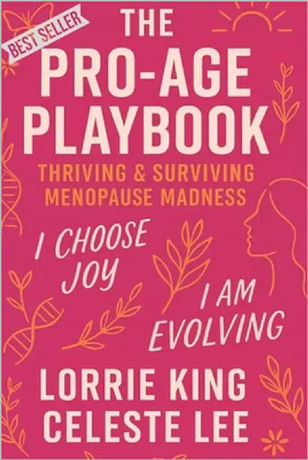 The Pro-Age Playbook: Thriving & Surviving Menopause Madness by Lee, Celeste