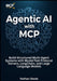 Agentic AI with MCP: Build Structured Multi-Agent Systems with Model-Text Protocol Servers La  by Nathan Steele