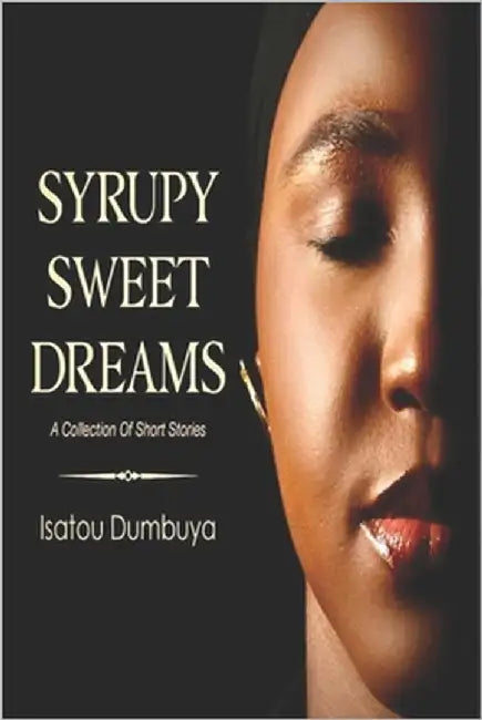 Syrupy Sweet Dreams by Dumbuya, Isatou