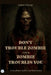 Don't Trouble Zombie Until Zombie Troubles You: A Southern Gothic Zombie Horror by Allison Woods
