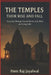 The Temples Their Rise and Fall: A Journey Through Sacred Stones Lost Glory and Living Fai 