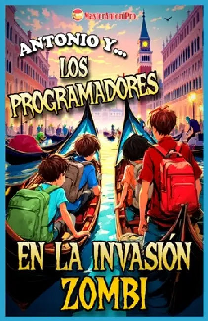 Antonio y los programadores en la invasión zombi: MasterAntoniPro by Marta Pons, Masterantonipro Youtuber