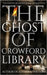The Ghost of Crowford Library by Cross, Amy