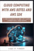 Cloud Computing with AWS Boto3 and AWS SDK: A Developer's Guide to Cloud Computing Solutions by Jake P. Norris