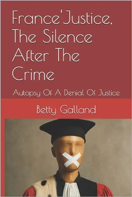 France'Justice, The Silence After The Crime: Autopsy Of A Denial Of Justice by Galland, Betty