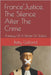 France'Justice, The Silence After The Crime: Autopsy Of A Denial Of Justice by Galland, Betty