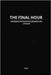The Final Hour: Unveiling the Truth of Judgment Day in Islam by Aa, M.